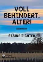 Edition Riedenburg E.U. Voll behindert, Alter!