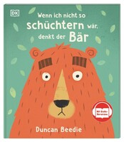 Dorling Kindersley Verlag Wenn ich nicht so schüchtern wär, denkt der Bär