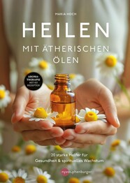 Heilen mit &auml;therischen &Ouml;len