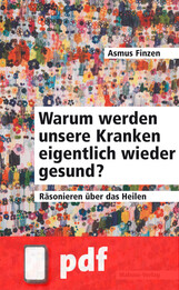 Warum werden unsere Kranken eigentlich wieder gesund? (ebook/pdf)
