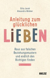 Anleitung zum gl&uuml;cklichen Lieben