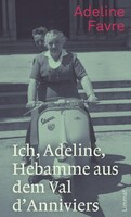 Limmat Verlag Ich, Adeline, Hebamme aus dem Val dAnniviers