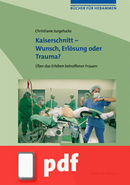 Kaiserschnitt - Wunsch, Erlösung oder Trauma?