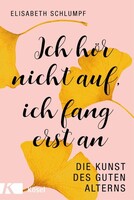 Kösel-Verlag Ich hör nicht auf, ich fang erst an
