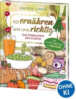 Loewe Verlag GmbH So ernähren wir uns richtig - Das Einmaleins des Essens