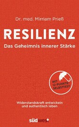 Resilienz - Das Geheimnis innerer St&auml;rke