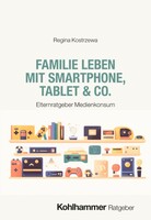 Kohlhammer W. Familie leben mit Smartphone, Tablet & Co.