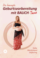 Tredition Die bewegte Geburtsvorbereitung mit BAUCH-Tanz