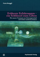 Psychosozial Verlag GbR Früheste Erfahrungen -ein Schlüssel zum Leben