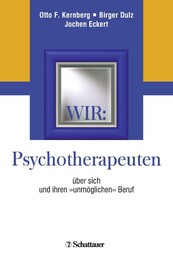 Wir: Psychotherapeuten &uuml;ber sich und ihren "unm&ouml;glichen" Beruf