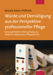 Würde und Demütigung aus der Perspektive professioneller Pflege