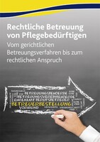Akademische Arbeitsgem. Die rechtliche Betreuung von Pflegebedürftigen (1. Auflage)