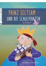 Prinz Seltsam und die Schulpiraten: F&uuml;r Erstleser