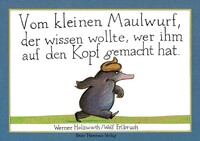 Peter Hammer Verlag GmbH Vom kleinen Maulwurf, der wissen wollte, wer ihm auf den Kopf gemacht hat. Originalausgabe