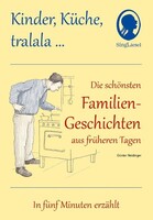 Singliesel GmbH Kinder, Küche, tralala, Die schönsten Familien-Geschichten aus früheren Tagen für Menschen mit Demenz