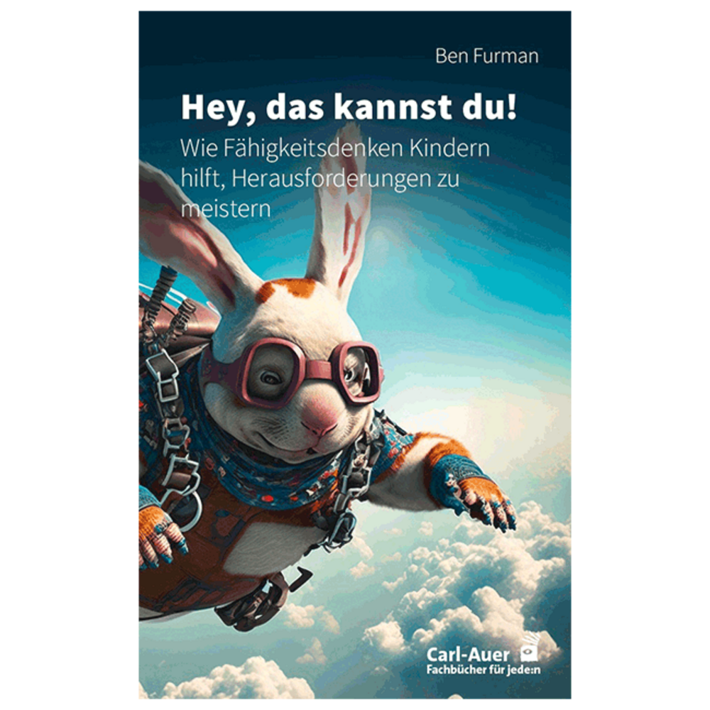 Hey, das kannst du! Wie Fähigkeitsdenken Kindern hilft, Herausforderungen zu meistern