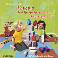 Audiolino Lucas. Nicht mehr warten, Kindergarten! (CD)