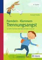 Trias Fremdeln - Klammern - Trennungsangst