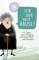 Verlag an der Ruhr GmbH Kleine Helfer für die Altenpflege Ich geh nach Hause! 111 Tipps zum Umgang mit Menschen mit Demenz