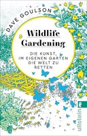 Ullstein Taschenbuchvlg. Wildlife Gardening