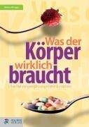 Goldegg Verlag GmbH Was der Körper wirklich braucht