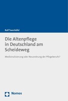 Nomos Verlags GmbH Die Altenpflege in Deutschland am Scheideweg
