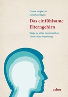 Arbor Verlag Das einfühlsame Elterngehirn