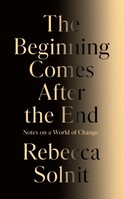Granta Publications The Beginning Comes After the End