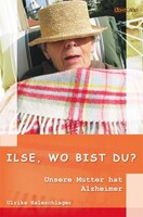 Edition Lichtland Ilse, wo bist Du?