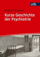 UTB GmbH Kurze Geschichte der Psychiatrie