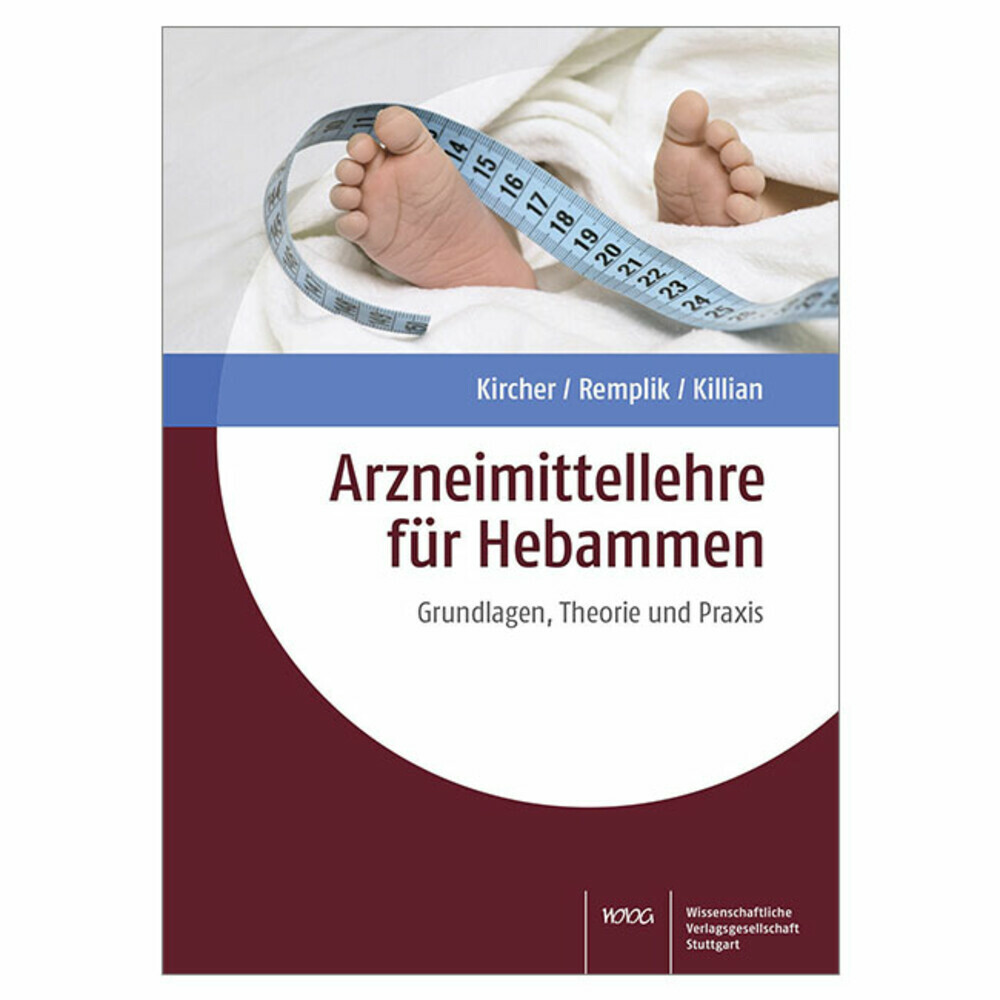 Arzneimittellehre für Hebammen. Grundlagen, Theorie und Praxis