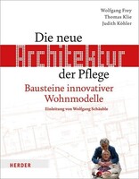 Herder Verlag GmbH Die neue Architektur der Pflege