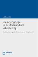 Nomos Verlags GmbH Die Altenpflege in Deutschland am Scheideweg