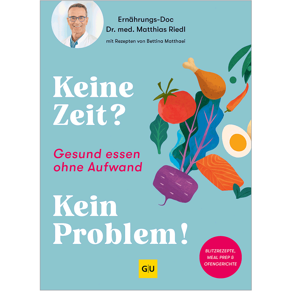 Keine Zeit? Kein Problem!.   Gesund essen ohne Aufwand: schnelle und einfache Rezepte vom Ernährungs-Doc