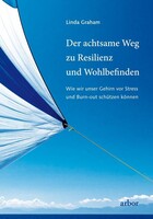 Arbor Verlag Der achtsame Wege zu Resilienz und Wohlbefinden