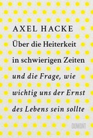 DuMont Buchverlag GmbH Über die Heiterkeit in schwierigen Zeiten und die Frage, wie wichtig uns der Ernst des Lebens sein sollte