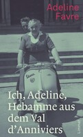Limmat Verlag Ich, Adeline, Hebamme aus dem Val d'Anniviers