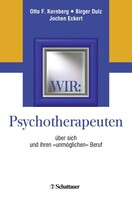 Schattauer Wir: Psychotherapeuten über sich und ihren "unmöglichen" Beruf