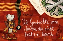 Die Geschichte vom L&ouml;wen, der nicht kochen konnte