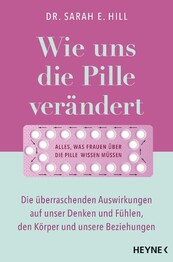 Wie uns die Pille ver&auml;ndert