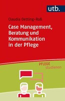 UTB GmbH Case Management, Beratung und Kommunikation in der Pflege