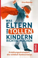 Trias Was Eltern von tollen Kindern richtig machen