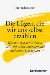 Die L&uuml;gen, die wir uns selbst erz&auml;hlen