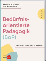 Bed&uuml;rfnisorientierte P&auml;dagogik (BoP) verstehen, einordnen, anwenden