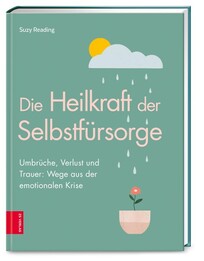 Die Heilkraft der Selbstf&uuml;rsorge