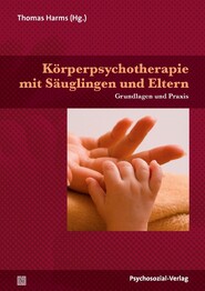 K&ouml;rperpsychotherapie mit S&auml;uglingen und Eltern