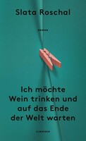Claassen-Verlag Ich möchte Wein trinken und auf das Ende der Welt warten