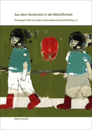 Aus dem Mutterleib in die Weltoffenheit