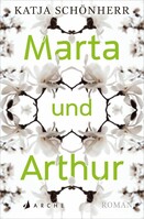 Arche Literatur Verlag AG Marta und Arthur