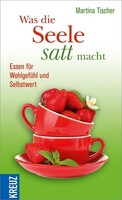 Kreuz Verlag Was die Seele satt macht